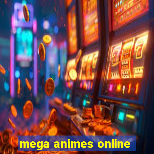 mega animes online